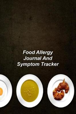 Book cover for Food Allergy Journal And Symptom Tracker