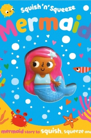 Cover of Squish 'n' Squeeze Mermaid!