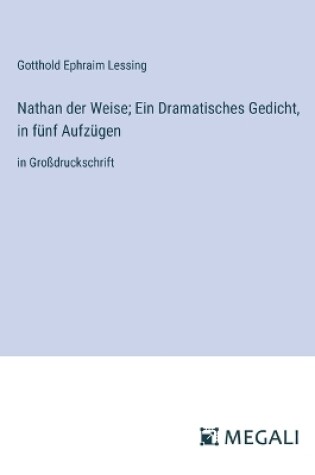 Cover of Nathan der Weise; Ein Dramatisches Gedicht, in f�nf Aufz�gen
