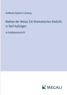 Book cover for Nathan der Weise; Ein Dramatisches Gedicht, in f�nf Aufz�gen