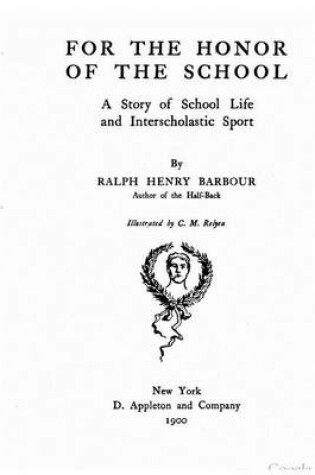Cover of For the honor of the school, a story of school life and interscholastic sport