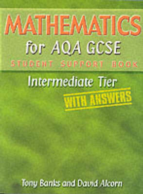 Book cover for Mathematics for AQA GCSE Student Support Book IntermediateTier (with Answers)