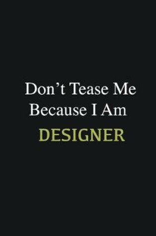 Cover of Don't Tease Me Because I Am Designer