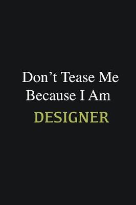 Book cover for Don't Tease Me Because I Am Designer