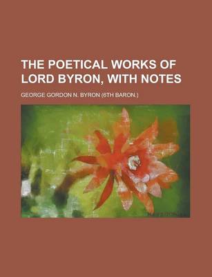 Book cover for The Poetical Works of Lord Byron, with Notes