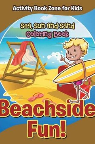 Cover of Beachside Fun! Sea, Sun and Sand Coloring Book