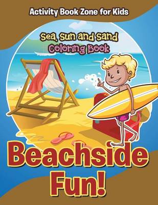 Book cover for Beachside Fun! Sea, Sun and Sand Coloring Book