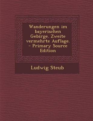 Book cover for Wanderungen Im Bayerischen Gebirge. Zweite Vermehrte Auflage.