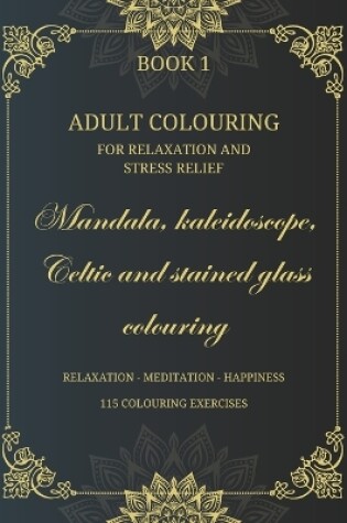 Cover of Adult Colouring for Relaxation and Stress Relief (Relaxation - Meditation - Happiness)