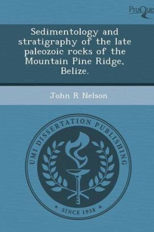 Cover of Sedimentology and Stratigraphy of the Late Paleozoic Rocks of the Mountain Pine Ridge