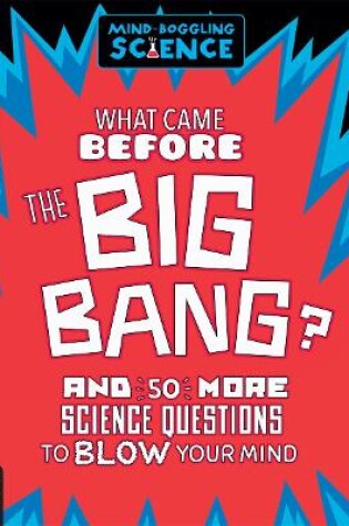 Cover of Mind-Boggling Science: What Came Before the Big Bang?