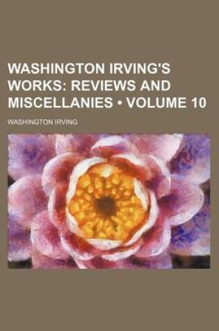 Cover of Washington Irving's Works (Volume 10); Reviews and Miscellanies