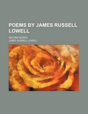 Book cover for Poems by James Russell Lowell; Second Series