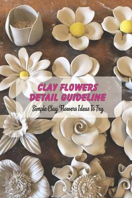 Book cover for Clay Flowers Detail Guideline