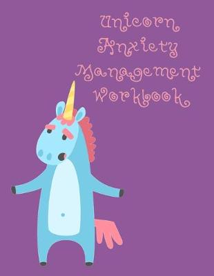 Book cover for Unicorn Anxiety Management Workbook