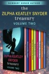 Book cover for The Zilpha Keatley Snyder Treasury Volume Two