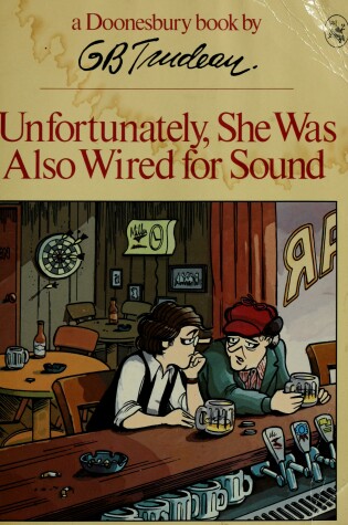 Cover of Unfortunately, She Was Also Wired for Sound