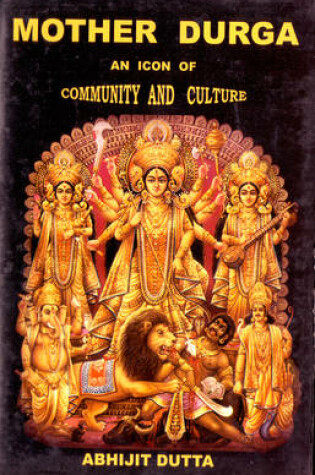 Cover of Mother Durga: An Icon of Community and Culture