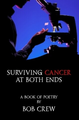 Cover of Surviving Cancer At Both Ends