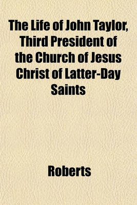 Book cover for The Life of John Taylor, Third President of the Church of Jesus Christ of Latter-Day Saints