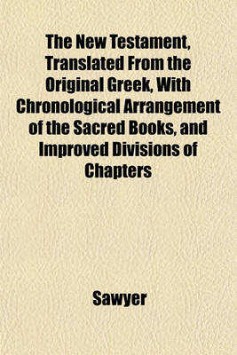 Book cover for The New Testament, Translated from the Original Greek, with Chronological Arrangement of the Sacred Books, and Improved Divisions of Chapters
