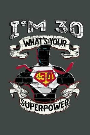Cover of I'm 30 What's Your Superpower