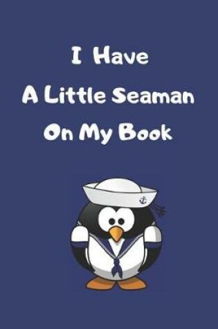 Cover of I Have A Little Seaman On My Book