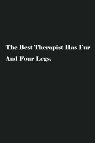 Cover of The Best Therapist Has Fur And Four Legs.