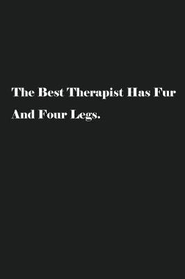 Book cover for The Best Therapist Has Fur And Four Legs.