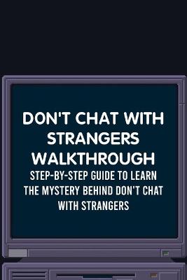 Book cover for Don't Chat With Strangers Walkthrough