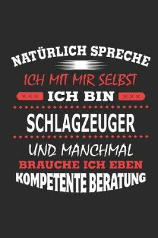 Cover of Naturlich spreche ich mit mir selbst Ich bin Schlagzeuger und manchmal brauche ich eben kompetente Beratung