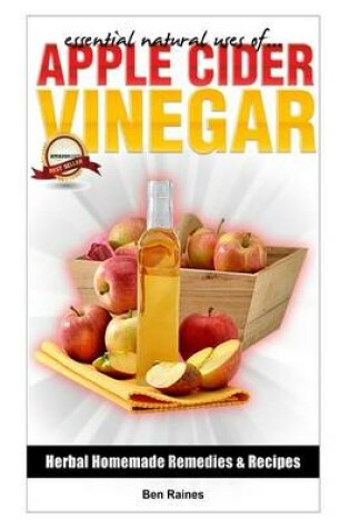Cover of Essential Natural Uses Of....Apple Cider Vinegar