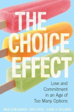 Cover of Choice Effect, The: Love and Commitment in an Age of Too Many Options