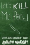 Book cover for Let's Kill Mr Pond