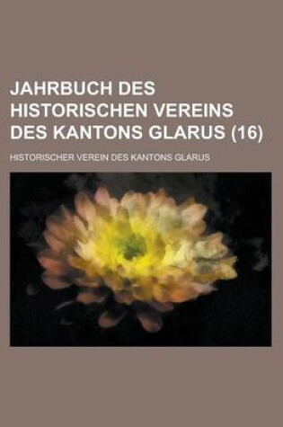 Cover of Jahrbuch Des Historischen Vereins Des Kantons Glarus (16)