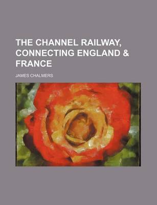 Book cover for The Channel Railway, Connecting England & France