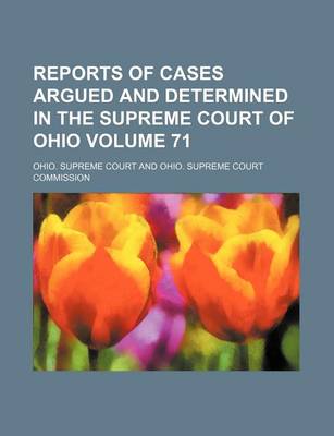 Book cover for Reports of Cases Argued and Determined in the Supreme Court of Ohio Volume 71