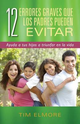 Book cover for 12 Errores Graves Que Los Padres Pueden Evitar