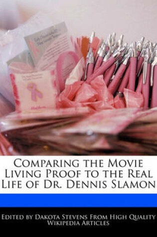 Cover of Comparing the Movie Living Proof to the Real Life of Dr. Dennis Slamon