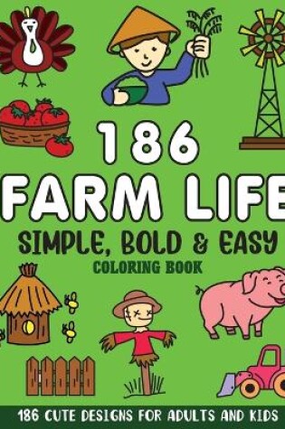 Cover of Simple, Bold and Easy Farm Life Coloring Book