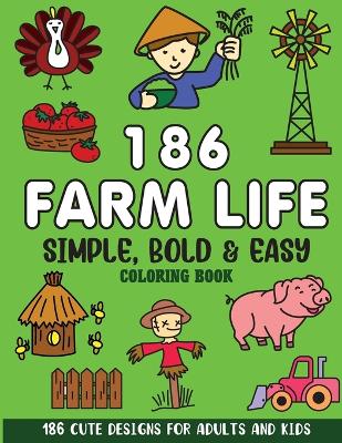 Book cover for Simple, Bold and Easy Farm Life Coloring Book