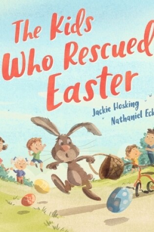 Cover of The Kids Who Rescued Easter