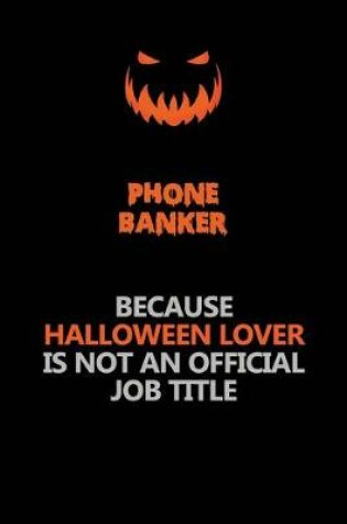 Cover of Phone Banker Because Halloween Lover Is Not An Official Job Title