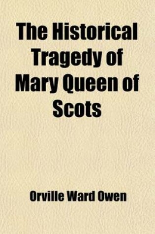 Cover of The Historical Tragedy of Mary Queen of Scots