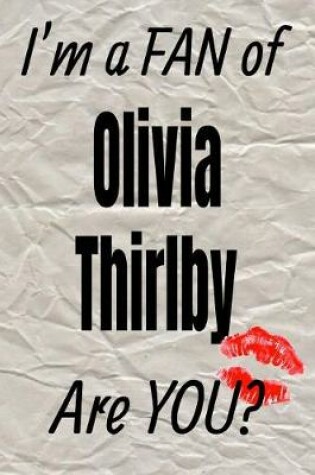 Cover of I'm a Fan of Olivia Thirlby Are You? Creative Writing Lined Journal