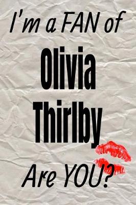 Book cover for I'm a Fan of Olivia Thirlby Are You? Creative Writing Lined Journal