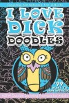 Book cover for Doodle Notebook for Adults I Love Dick Doodles