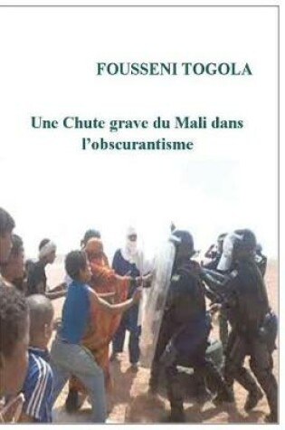 Cover of Une Chute Grave Du Mali Dans l'Obscurantisme