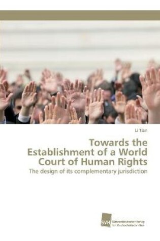 Cover of Towards the Establishment of a World Court of Human Rights