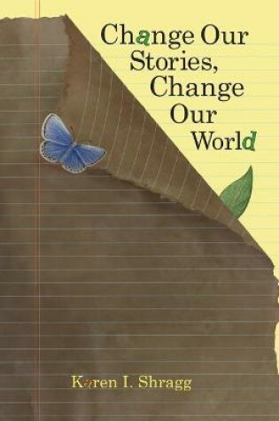 Cover of Change Our Stories, Change Our World